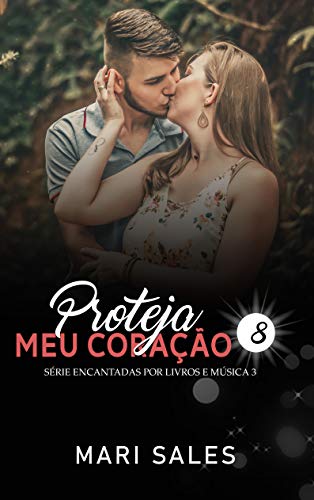 Livro PDF: Proteja Meu Coração (Encantadas: Terceira Temporada Livro 8)