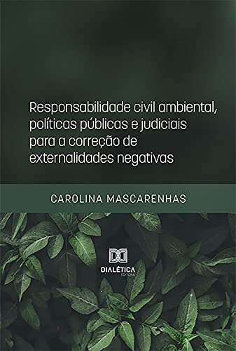 Capa do livro: Responsabilidade civil ambiental, políticas públicas e judiciais para a correção de externalidades negativas - Ler Online pdf