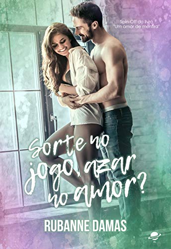 Livro PDF Sorte no Jogo. Azar no amor?: Spin-Off Um amor de mentira