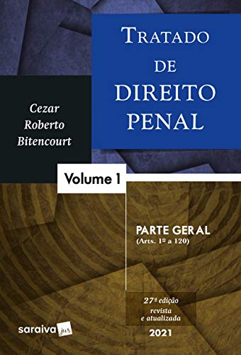 Livro PDF: Tratado de Direito Penal – Volume 1 – Parte Geral – 27ª Edição 2021