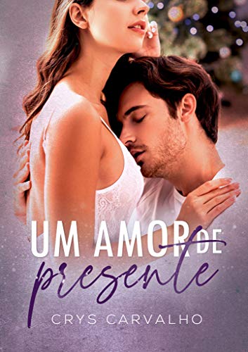 Livro PDF Um amor de presente : + Bônus Romeu & Letícia (Antologia Um Presente de Natal)