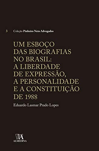 Livro PDF Um Esboço das Biografias no Brasil: A liberdade de Expressão, a Personalidade e a Constituição de 1988 (Pinheiro Neto Advogados)