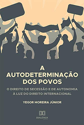 Livro PDF: A Autodeterminação dos Povos: o direito de secessão e de autonomia à luz do direito internacional