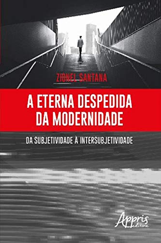 Livro PDF: A Eterna Despedida da Modernidade: Da Subjetividade à Intersubjetividade