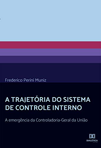 Livro PDF: A Trajetória do Sistema de Controle Interno: a emergência da Controladoria-Geral da União