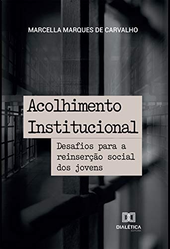 Livro PDF: Acolhimento Institucional: desafios para a reinserção social dos jovens