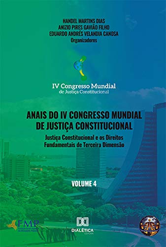 Livro PDF Anais do IV Congresso Mundial de Justiça Constitucional – Volume 4: justiça constitucional e os direitos fundamentais de terceira dimensão