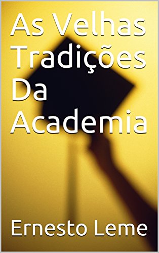 Livro PDF: As Velhas Tradições Da Academia