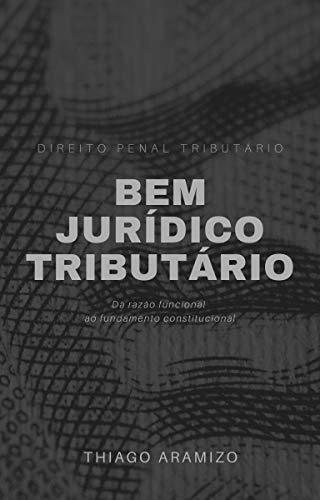 Livro PDF: Bem jurídico tributário: Da razão funcional ao fundamento constitucional