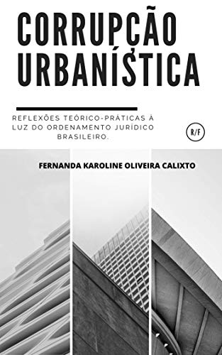 Livro PDF CORRUPÇÃO URBANÍSTICA:: Reflexões teórico-práticas à luz do ordenamento jurídico brasileiro.