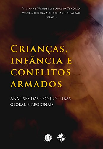 Livro PDF Crianças, Infância e Conflitos Armados: Análises das conjunturas global e regionais