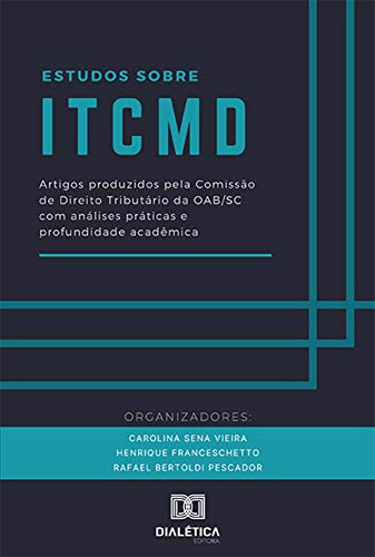 Capa do livro: Estudos sobre ITCMD: artigos produzidos pela Comissão de Direito Tributário da OAB/SC com análises práticas e profundidade acadêmica - Ler Online pdf