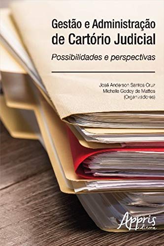 Capa do livro: Gestão e Administração de Cartório Judicial:: Possibilidades e Perspectivas - Ler Online pdf