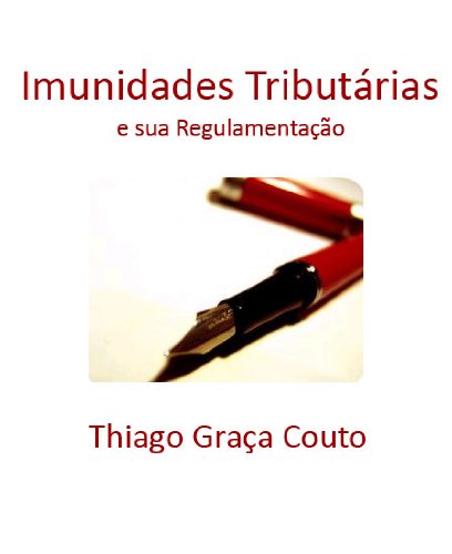 Capa do livro: Imunidades Tributárias e sua Regulamentação - Ler Online pdf