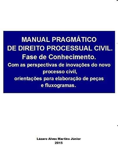 Livro PDF: MANUAL PRAGMÁTICO DE DIREITO PROCESSUAL CIVIL – Fase de Conhecimento. Com as perspectivas de inovações do novo processo civil