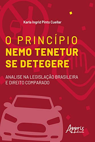 Capa do livro: O princípio Nemo Tenetur se detegere : análise na legislação brasileira e direito comparado - Ler Online pdf