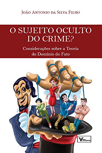 Livro PDF: O Sujeito Oculto do Crime?: Considerações Sobre a Teoria do Domínio do Fato