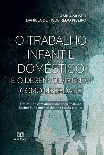 Livro PDF: O Trabalho Infantil Doméstico e o Desenvolvimento como Liberdade