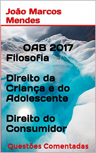 Livro PDF: OAB – Questões Comentadas – 2017: Filosofia do Direito, Direito do Consumidor, Estatuto da Criança e do Adolescente