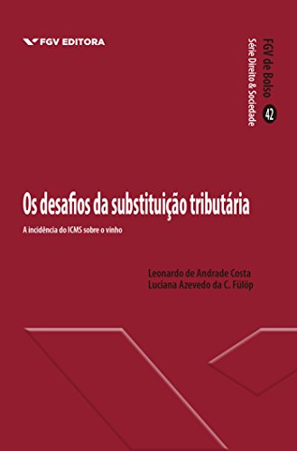 Livro PDF Os desafios da substituição tributária: a incidência do ICMS sobre o vinho