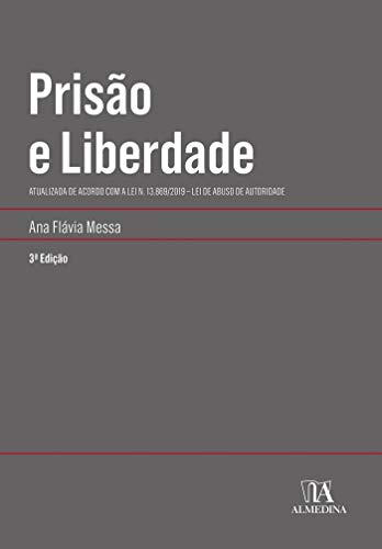 Capa do livro: Prisão e Liberdade: Atualizada de acordo com a Lei n. 13.869/2019 – Lei de Abuso de Autoridade (Coleção Manuais Universitários) - Ler Online pdf