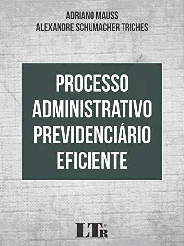 Capa do livro: Processo Administrativo Previdenciário Eficiente - Ler Online pdf