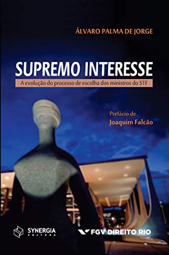 Livro PDF Supremo Interesse: A evolução do processo de escolha dos ministros do STF