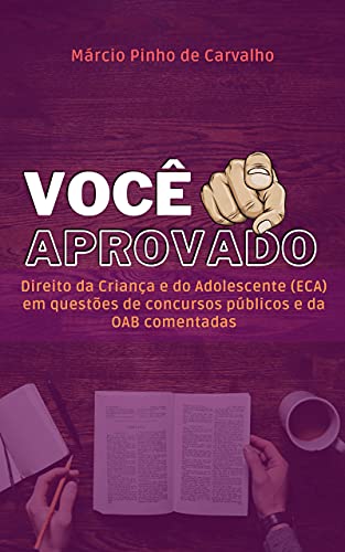 Livro PDF: VOCÊ APROVADO – Direito da Criança e do Adolescente (ECA) em questões de concursos públicos e da OAB comentadas