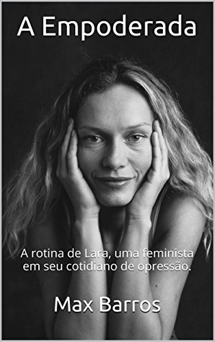 Livro PDF: A Empoderada: A rotina de Lara, uma feminista em seu cotidiano de opressão.