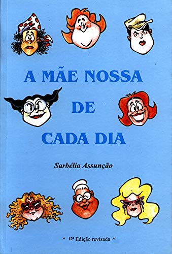 Livro PDF A MÃE NOSSA DE CADA DIA: Um livro para quem é mãe ou filho da mãe