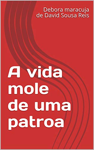 Livro PDF: A vida mole de uma patroa (12 Livro 1)