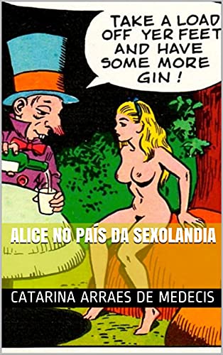 Livro PDF: ALICE NO PAÍS DA SEXOLANDIA (Alice no país das Aventuras Sexuais)