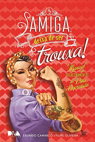 Livro PDF: Amiga deixa de ser trouxa: o manual de relacionamentos da Diva Depressão