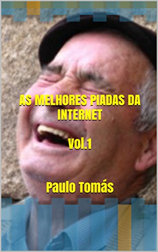 Livro PDF: AS MELHORES PIADAS DA INTERNET Vol.1 Paulo Tomás: Volume 1