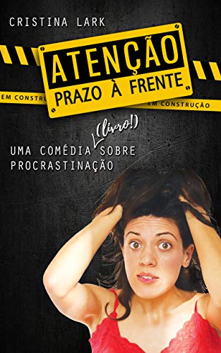 Livro PDF: ATENÇÃO: Prazo à Frente: (uma comédia sobre procrastinação)