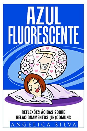 Livro PDF: Azul Fluorescente: Reflexões Ácidas Sobre Relacionamentos (In)Comuns