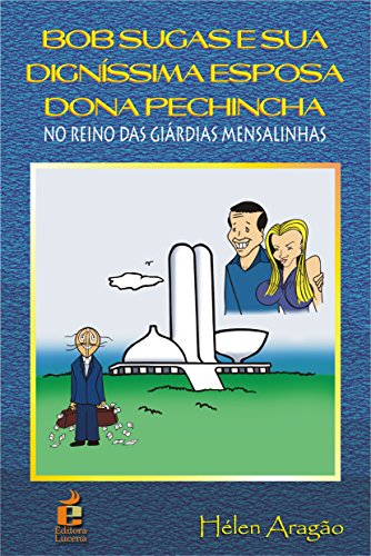 Livro PDF: Bob Sugas e Sua Digníssima Esposa Dona Pechincha: No Reino das Giárdias Mensalinhas