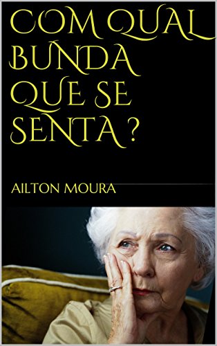 Livro PDF: COM QUAL BUNDA QUE SE SENTA ?