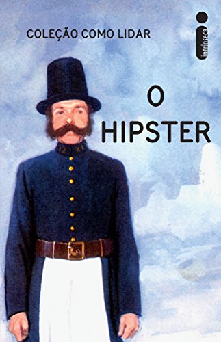 Livro PDF: Como Lidar: O Hipster (Coleção Como Lidar)