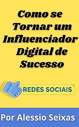 Livro PDF: Como Se Tornar Um Influenciador Digital De Sucesso