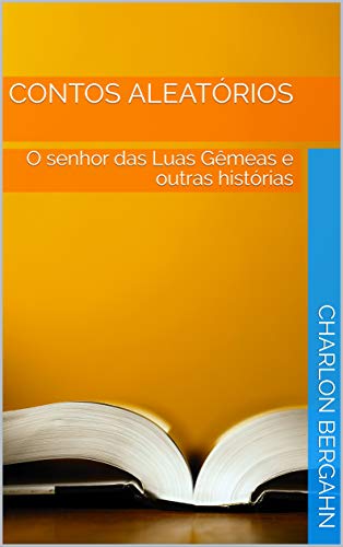 Livro PDF: Contos Aleatórios: O senhor das Luas Gêmeas e outras histórias