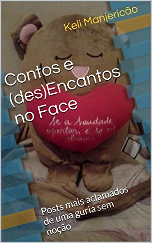 Livro PDF: Contos e (des)Encantos no Face: Posts mais aclamados de uma guria sem noção