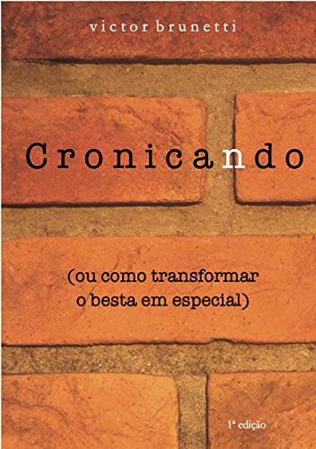 Livro PDF: Cronicando (ou como transformar o besta em especial)