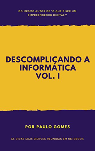 Livro PDF: Descomplicando a informática: As dicas mais simples reunidas em um eBook (Volume Livro 1)