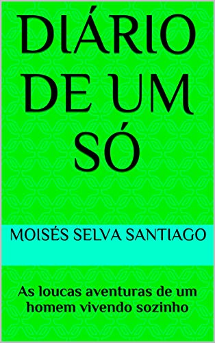 Livro PDF: Diário de um Só: As loucas aventuras de um homem vivendo sozinho