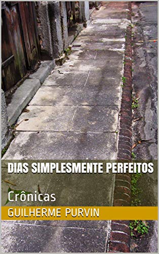 Livro PDF: DIas simplesmente perfeitos: Crônicas