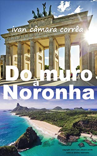 Livro PDF Do Muro à Noronha: Do Muro de Berlim à Fernando de Noronha