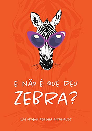 Livro PDF: E Não é Que Deu Zebra