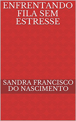 Livro PDF: ENFRENTANDO FILA SEM ESTRESSE