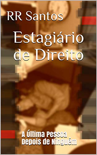 Livro PDF: Estagiário de Direito: A Última Pessoa Depois de Ninguém